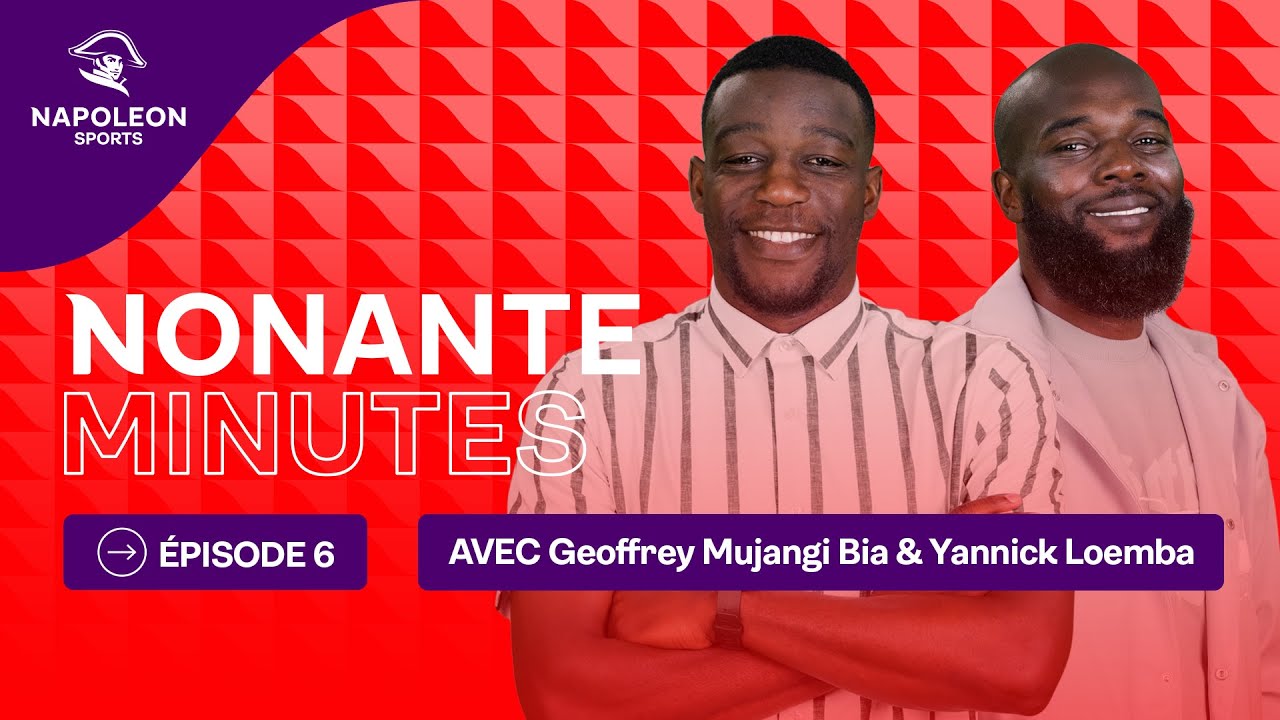 EP 6 : NONANTE MINUTES avec ... Geoffrey Mujangi Bia & Yannick Loemba