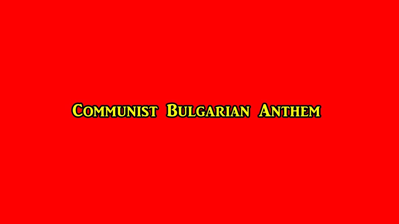 Bulgarian Anthem (Communist)