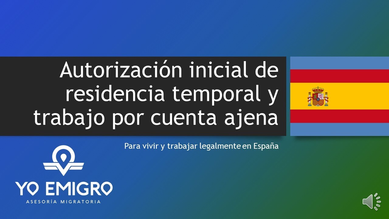 Todo sobre la autorización de residencia temporal y trabajo por cuenta ajena en España