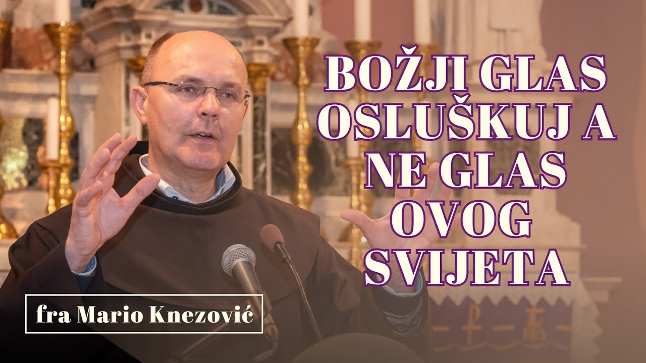 fra Mario Knezović - Božji glas osluškuj, a ne glas ovog svijeta