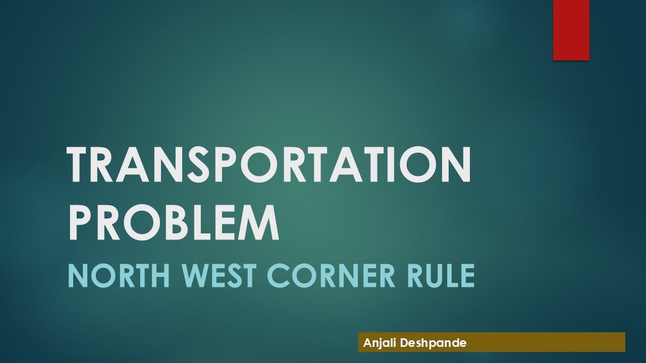 Transportation Problem North West Corner rule