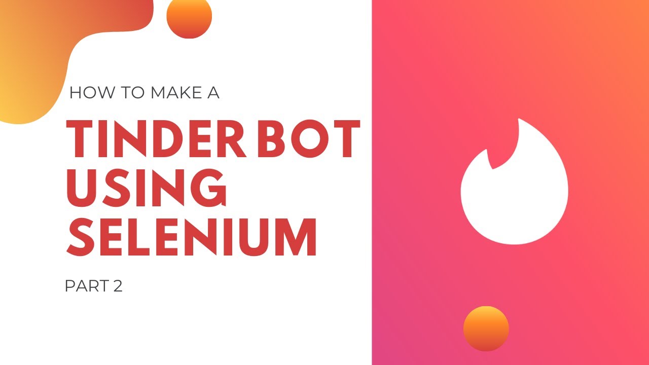 Tinder Bot Using Selenium | Part 2