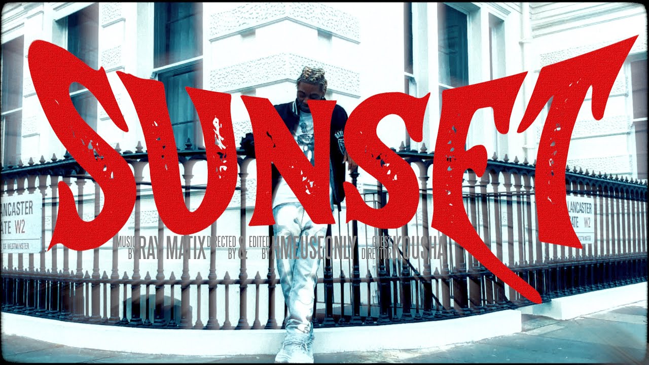 RAY MATIX - SUNSET | DIR BY @HMEUSEONLY