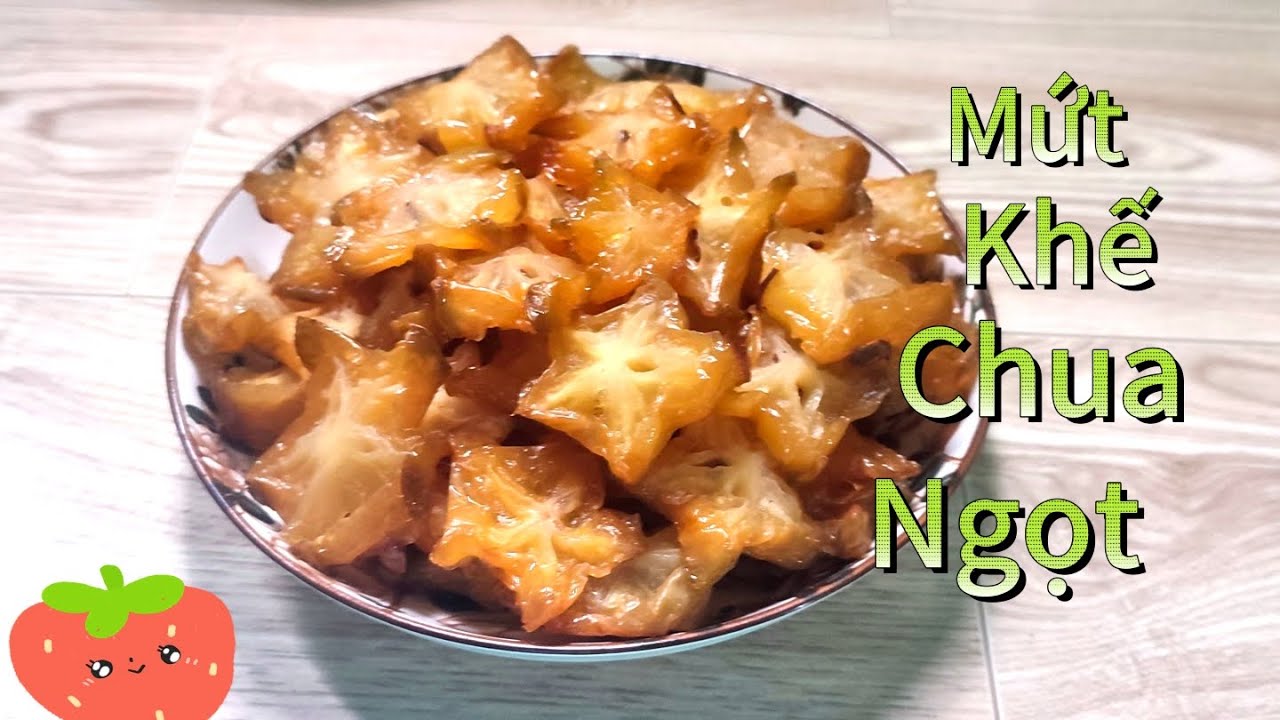 Mứt khế, cách làm Mứt khế chua ngọt màu đẹp ngon xuất sắc