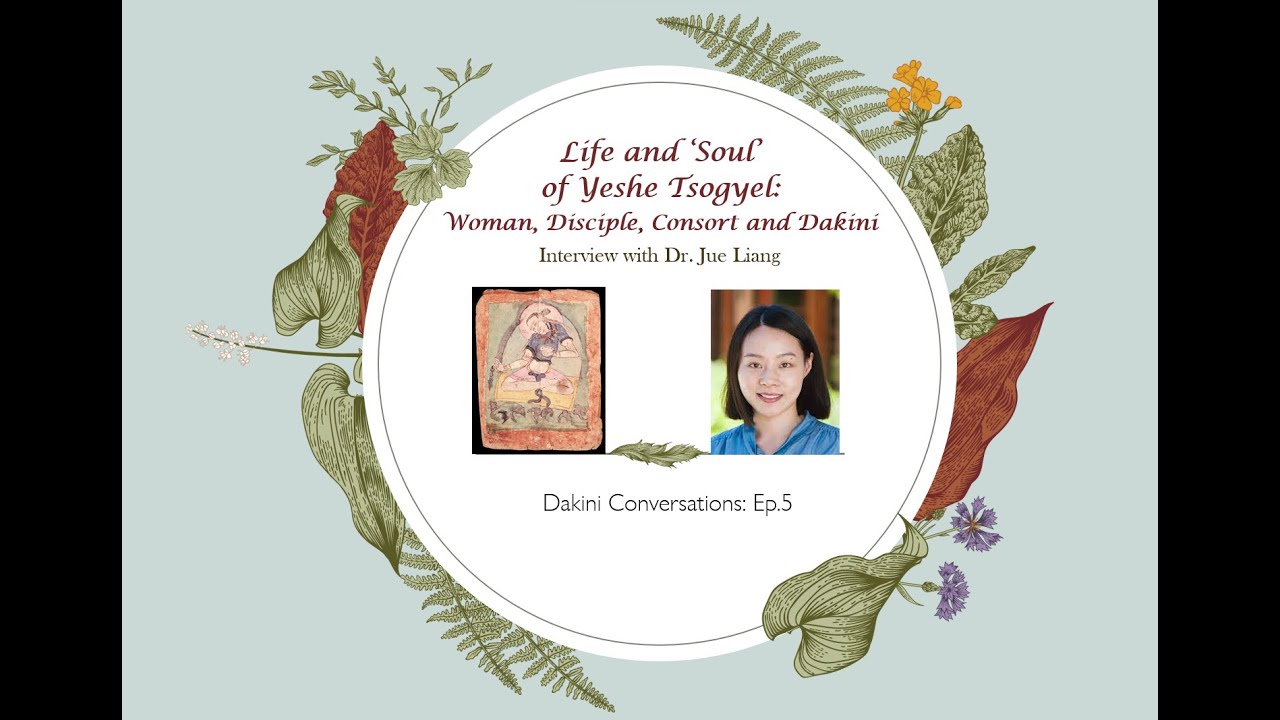 Life and 'Soul' of Yeshe Tsogyel: Woman, Disciple, Consort and Dakini. Interview with Dr. Jue Liang