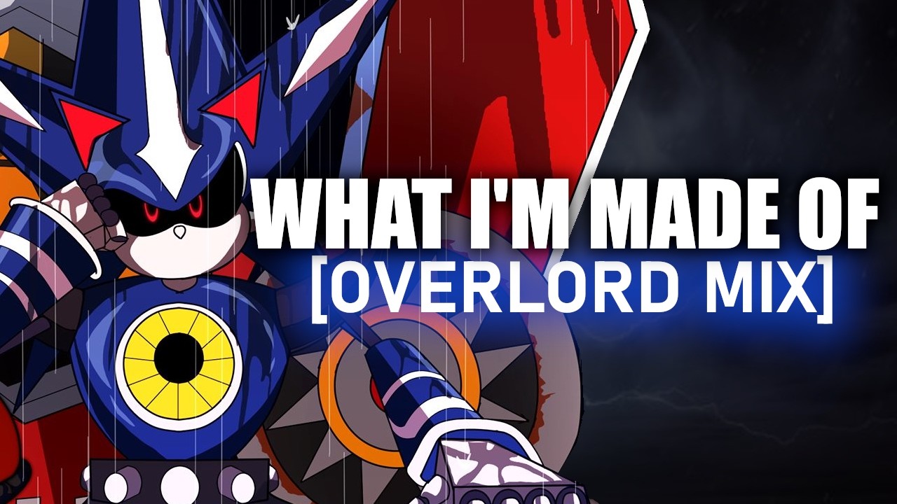 What I'm Made Of- Sonic Heroes [OVERLORD MIX]