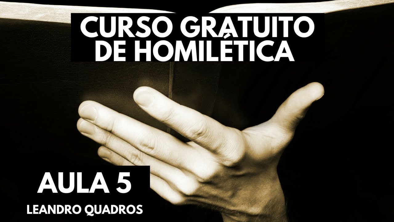 Seminário Gratuito de Homilética - AULA 5 - Leandro Quadros