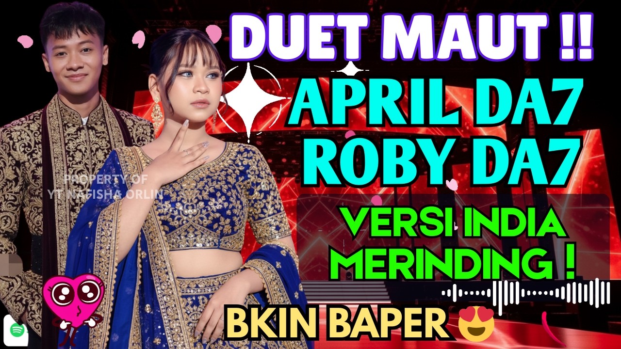 SUMPAH MERINDING! ROBY & APRIL DA7 DUET LAGU DANGDUT VERSI INDIA (CENGKOKNYA GILA!)