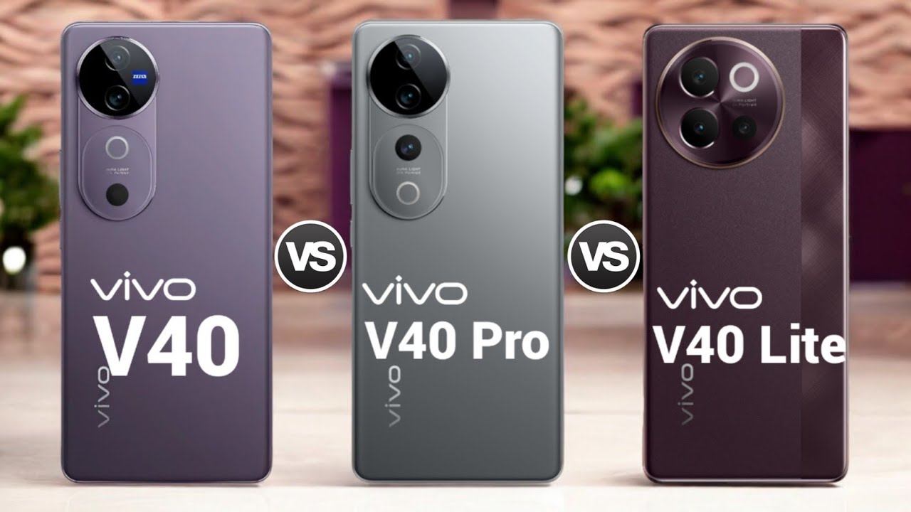 Vivo V40 5G Vs Vivo V40 Pro 5G Vs Vivo V40 Lite 5G