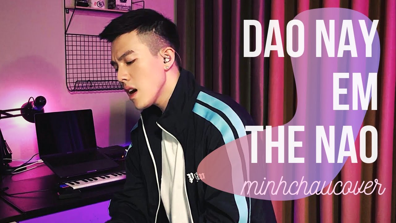 Dạo n&agrave;y em thế n&agrave;o? | Tuyết Mai | Cover by Minh Ch&acirc;u