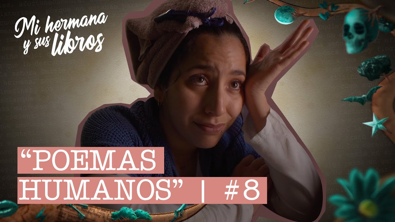 8. “Poemas Humanos” y la crudeza de la realidad - Mi hermana y sus libros