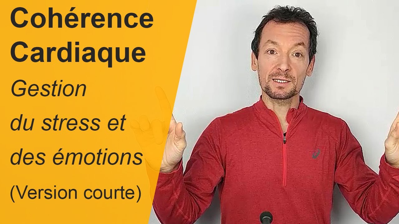 La cohérence cardiaque - Gestion du stress et des émotions (version courte)