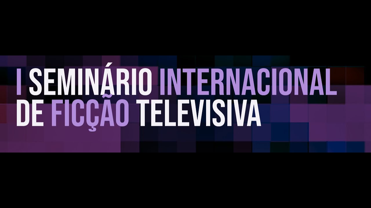LabCom | I Seminário Internacional de Ficção Televisiva