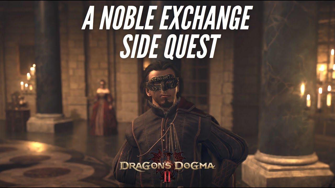 A Noble Exchange Side Quest Walkthrough - Dragon’s Dogma 2