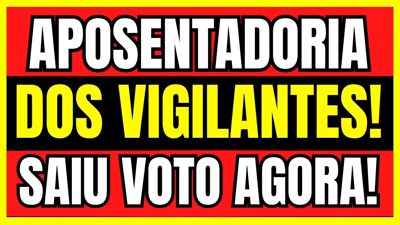 APOSENTADORIA ESPECIAL DO VIGILANTE! SAIU VOTO! TEMA 1.209 STF ÚLTIMAS NOTÍCIAS