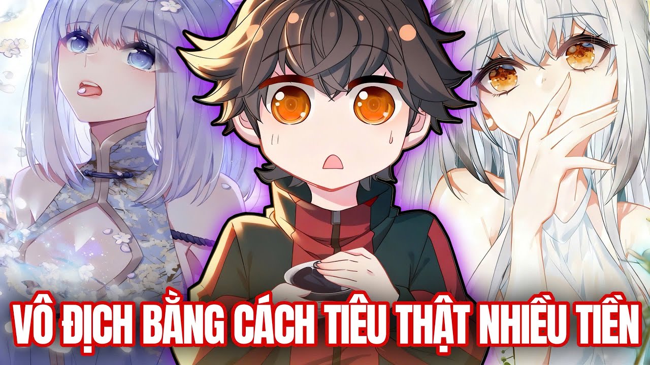 [Trọn Bộ] Thành Tiên Bằng Cách Tiêu Tiền | Review Truyện