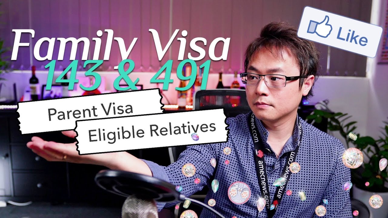 Family Related Visas - 143 Parent and 491 Family Sponsored