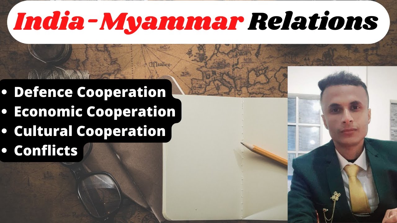 India-Myanmar Relations | Defense | Economic | Religious Ties | Connectivity | UPSC Civil Services