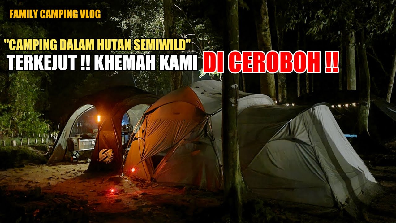 Kombinasi Skyline Tent & Dome Planet S | CAMPING SEMIWILD DI SUNGKAILAND, KHEMAH KAMI DICEROBOH‼️