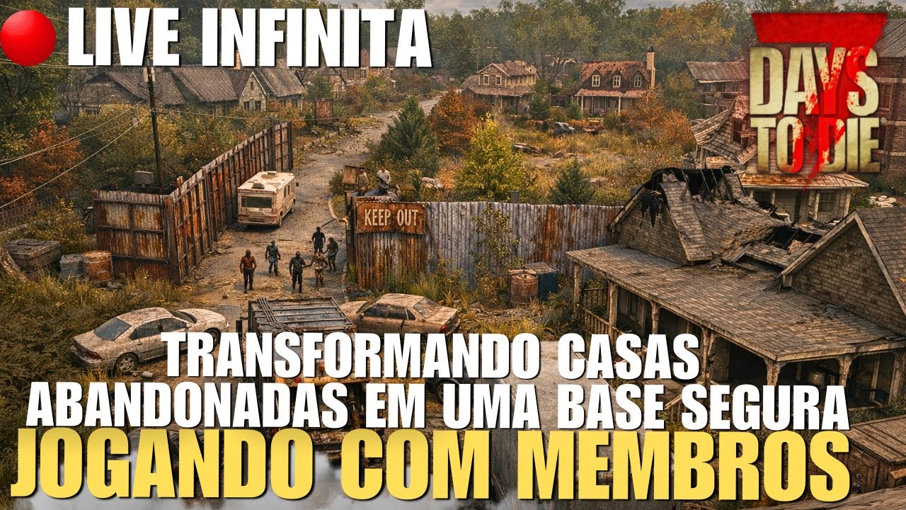 TRANSFORMANDO CASAS ABANDONADAS EM UMA BASE SEGURA! | JOGANDO COM MEMBROS VIP - 7 DAYS TO DIE 2.5