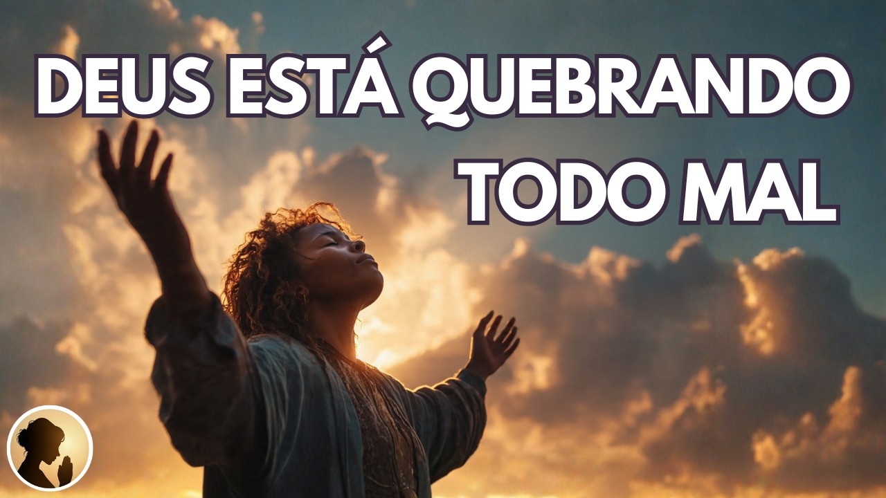 Deus Est&aacute; Quebrando Todo Mal Contra Voc&ecirc; Hoje | Ora&ccedil;&atilde;o da Manh&atilde; Poderosa