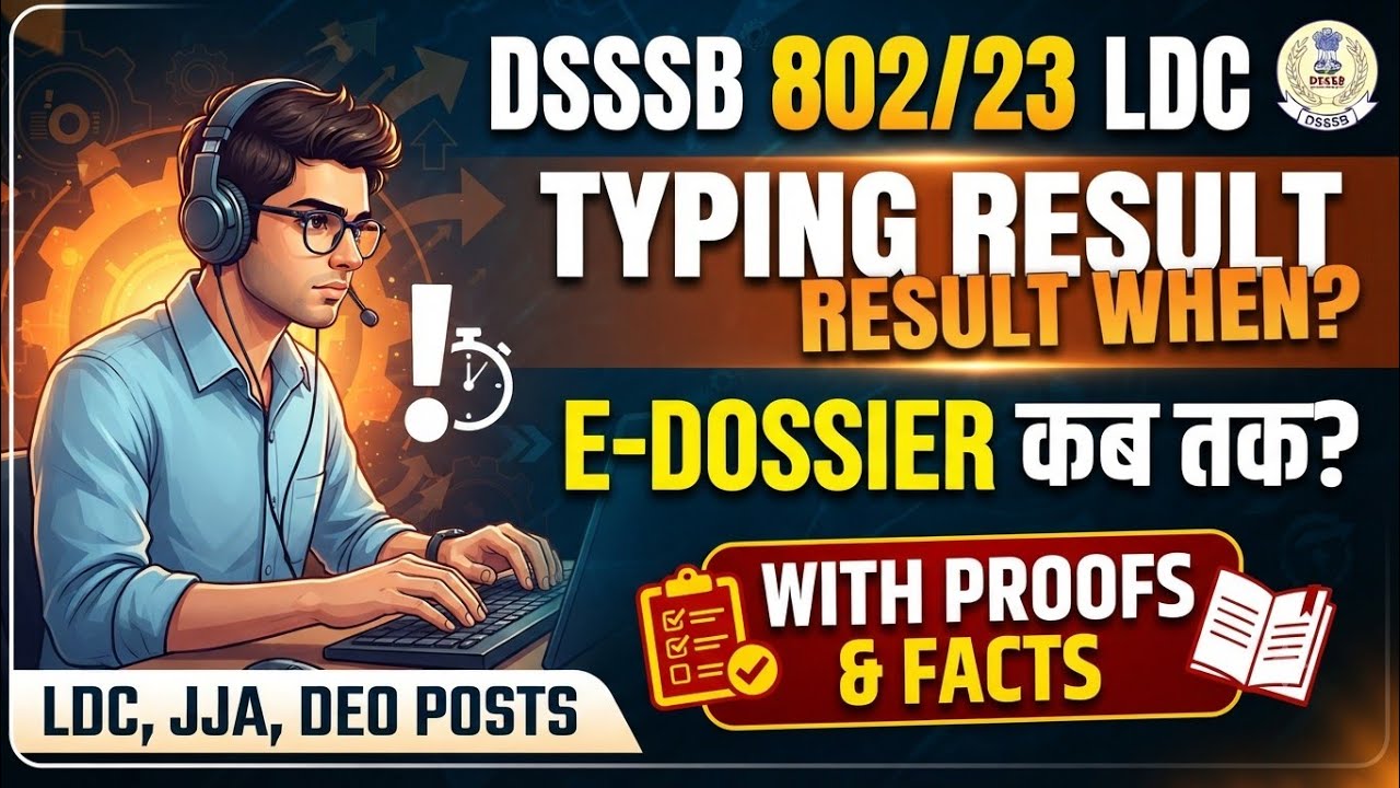 DSSSB 802/23 Typing Result & E-Dossier Update | LDC, DASS GRADE 4 , DEO Latest News