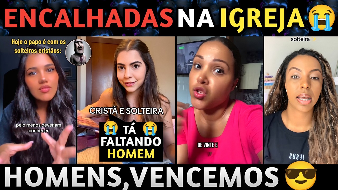 Cadê os Varões? As solteiras cristãs Surtaram!