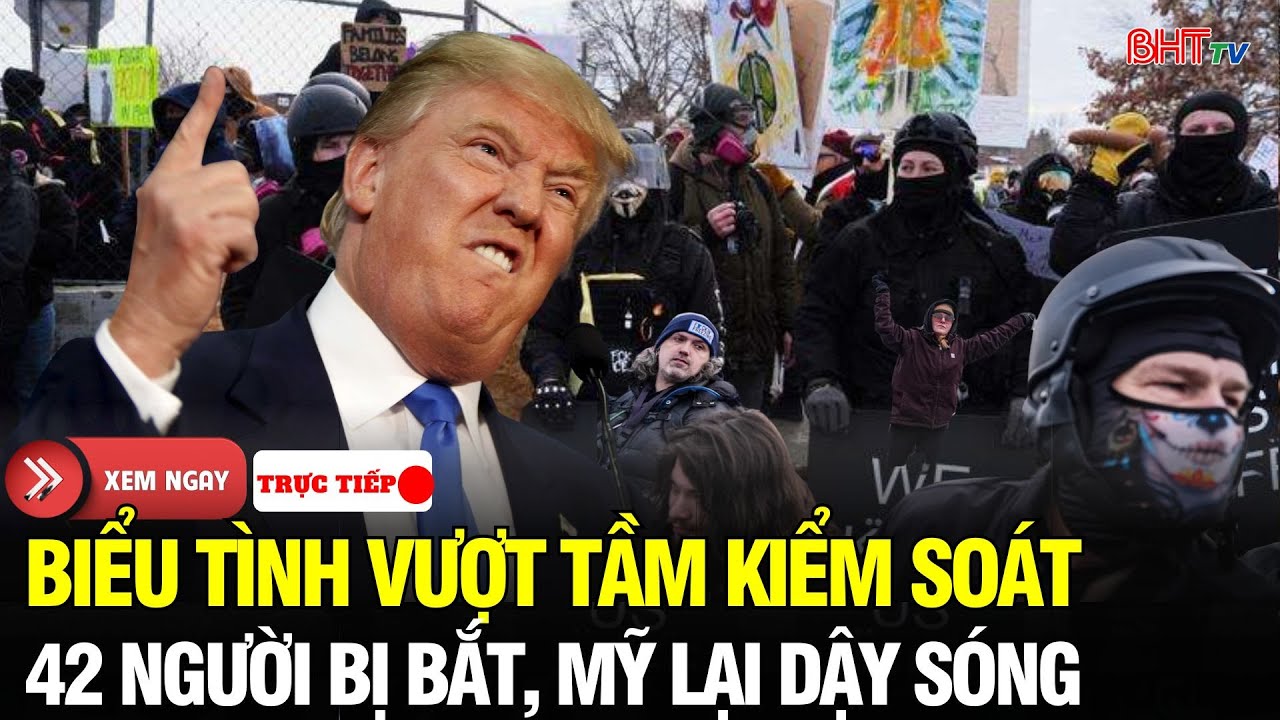🔴Nước Mỹ Rung chuyển: Biểu tình vượt kiểm soát sau cái chết Renee Good - 42 người bị bắt trong đêm