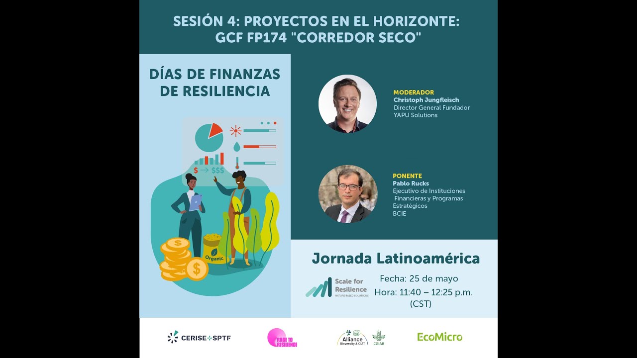Días de Finanzas de Resiliencia_Sesión 4: Proyectos en el horizonte GCF FP174 Corredor Seco