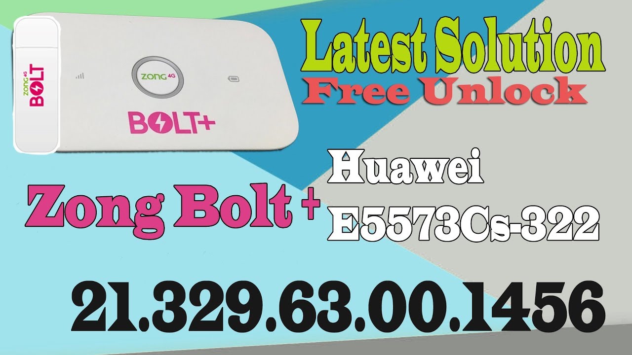 Latest Solution Huawei E5573Cs-322  -  Zong Bolt+ 21.329.63.00.1456 - Free Unlock