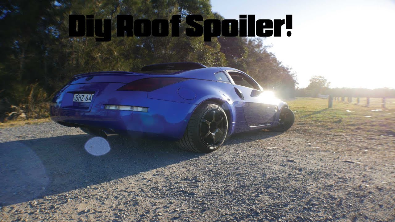 Diy Roof Spoiler 350Z