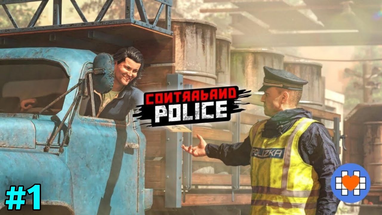 MY FIRST DAY ON BORDER | CONTRABAND POLICE GAMEPLAY #1