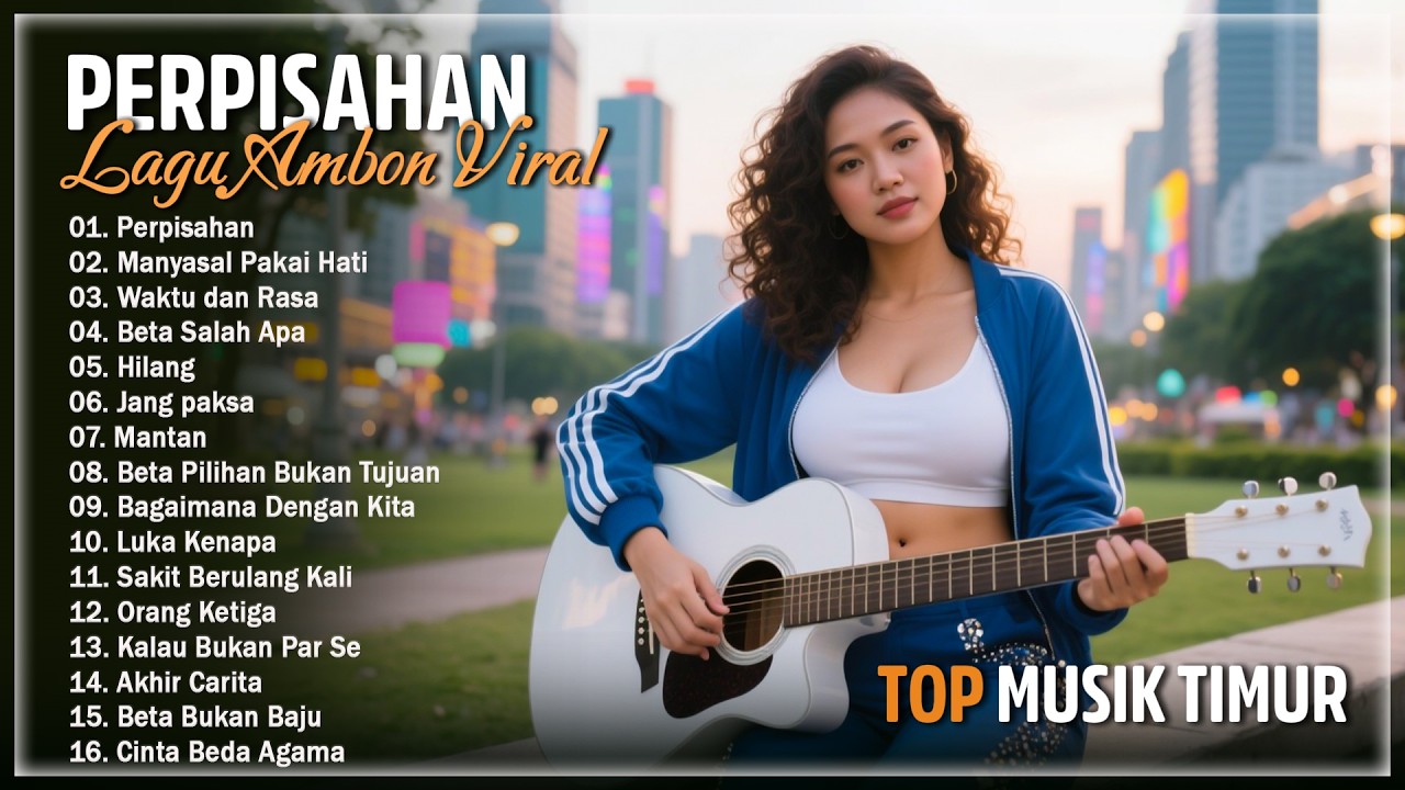 Perpisahan - Lagu Ambon Terbaik 2026 Galau Bikin Baper - TOP Musik Timur Terpopuler