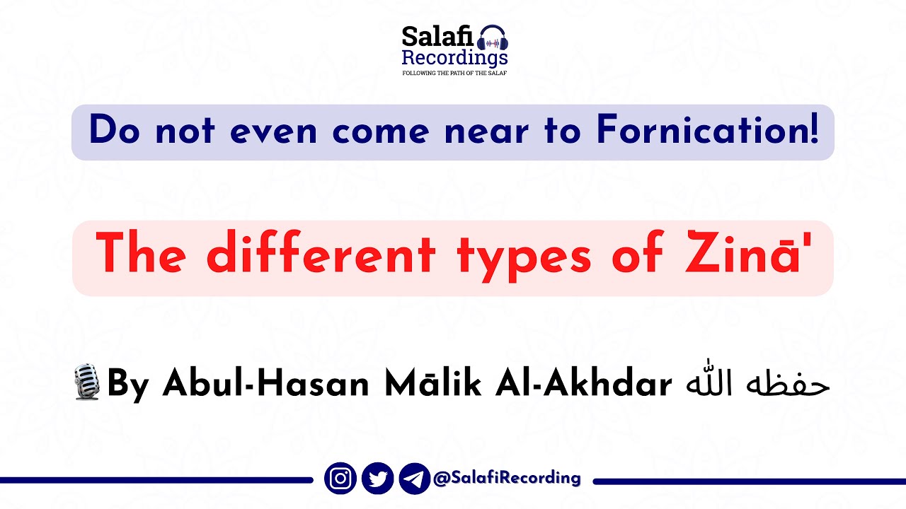 DO NOT even come near to Fornication! - By Abul-Hasan Mālik Al-Akhdar حفظه الله