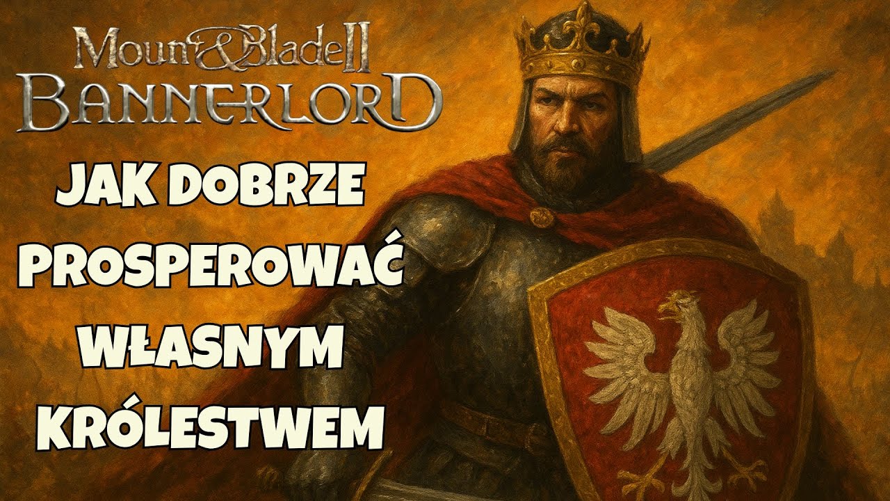 Jak Utrzymać i Dobrze Prosperować Królestwem w Mount & Blade II: Bannerlord - MUSISZ O TYM WIEDZIEĆ!