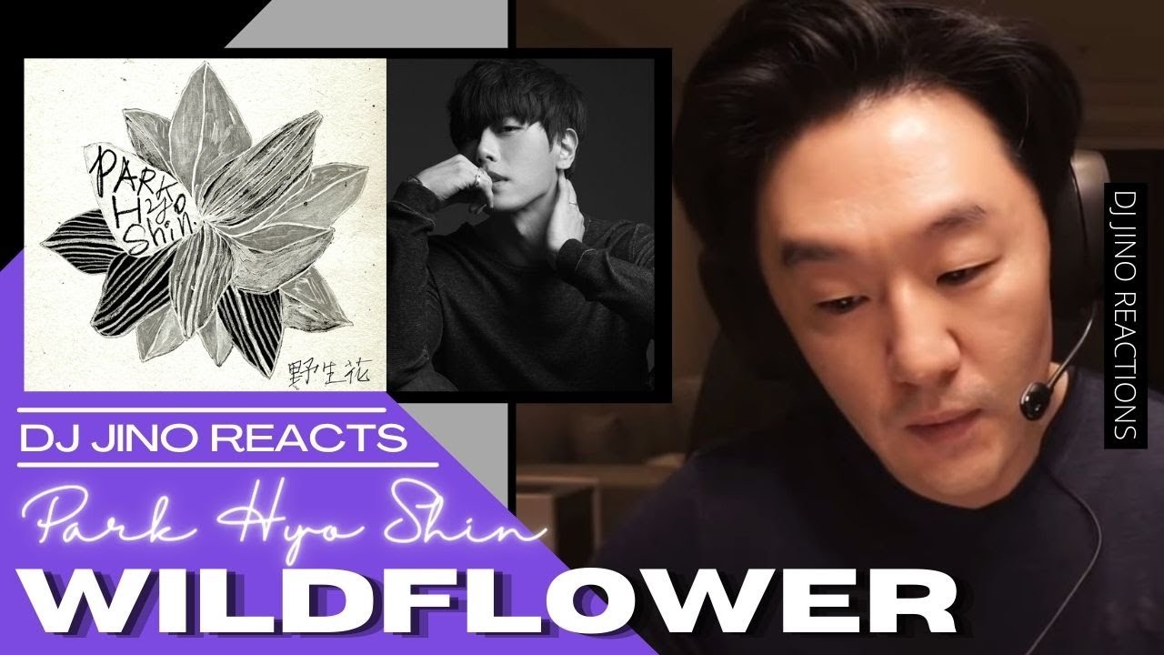 DJ REACTION to KPOP - PARK HYO SHIN WILDFLOWER
