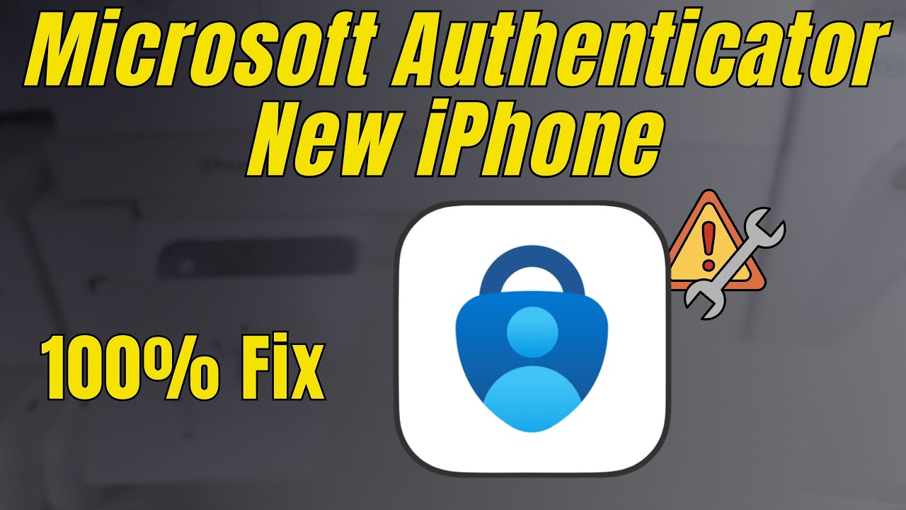 Fix Microsoft Authenticator app not working on New iPhone