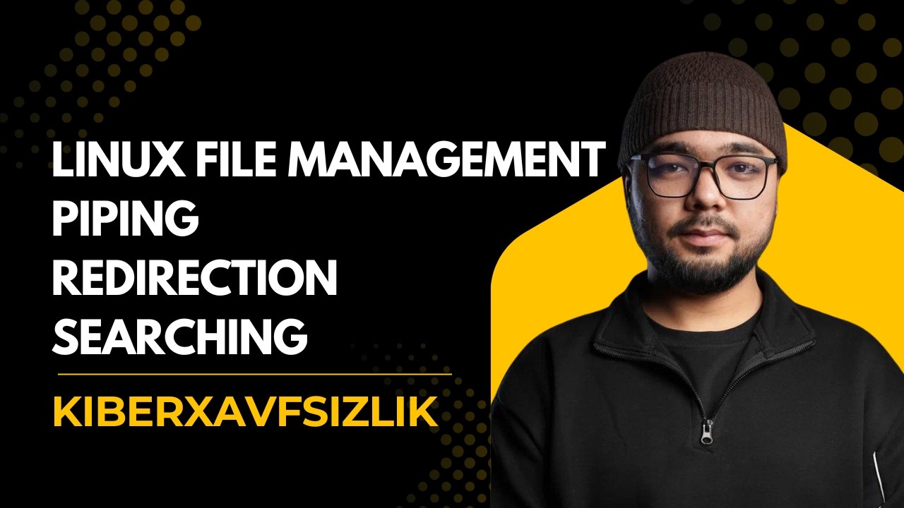 Linux File Management: Piping, Redirection va Searching | Kiberxavfsizlik uchun muhim ko‘nikmalar