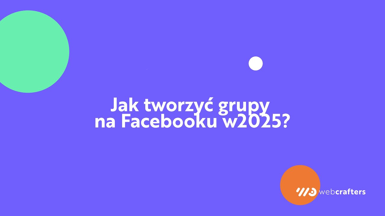 Grupy na Facebooku &ndash; jak budować społeczność i generować leady? | WebCast