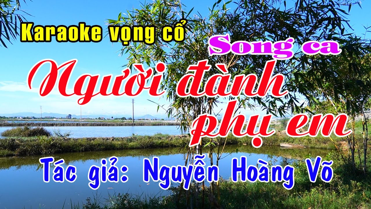 Karaoke vọng cổ NGƯỜI ĐÀNH PHỤ EM - SONG CA [Tác giả Nguyễn Hoàng Võ]