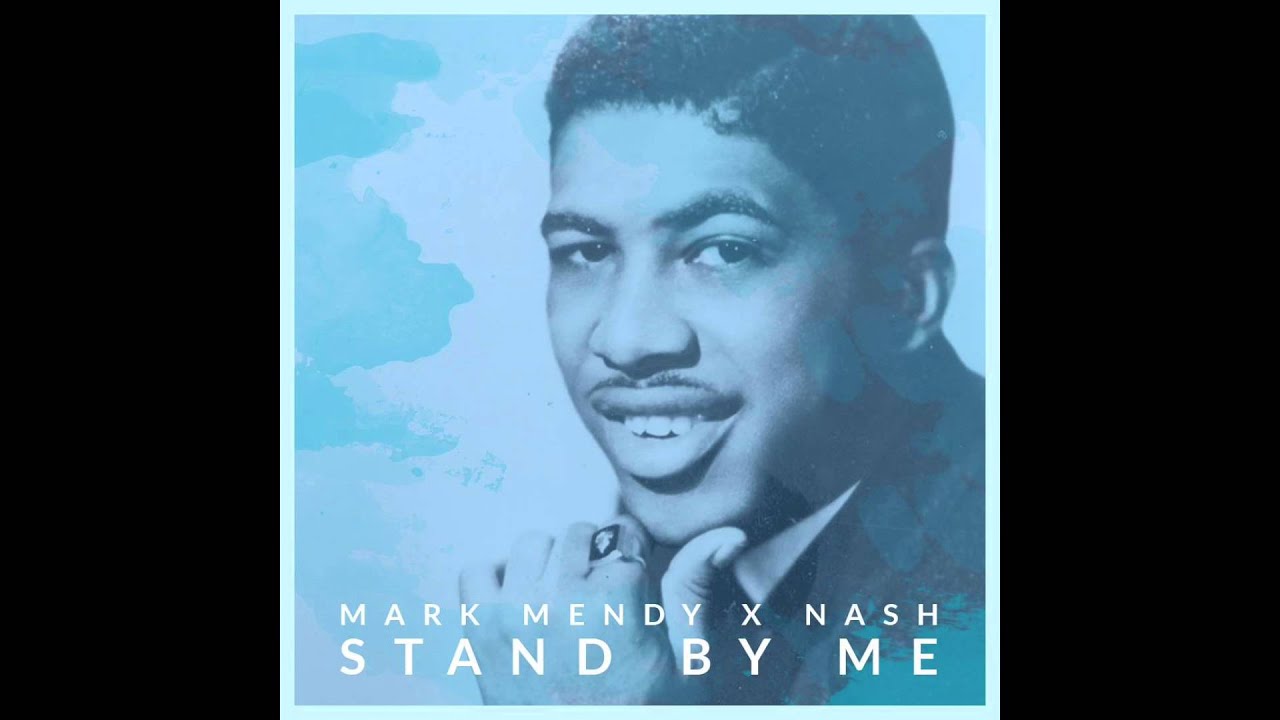 Mark Mendy X Nash - Stand By Me [REMAKE 2016]