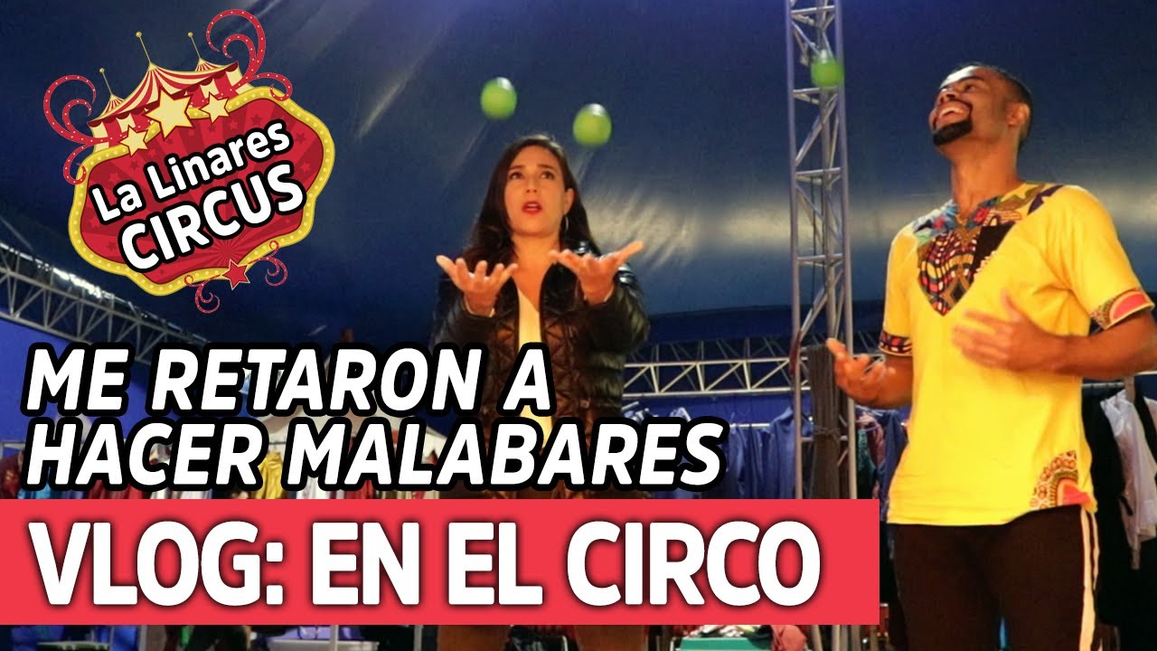 VLOG: NOS VAMOS AL CIRCO LA TARUMBA Y ME RETAN A HACER MALABARES | Ep. 46 #LaLinares