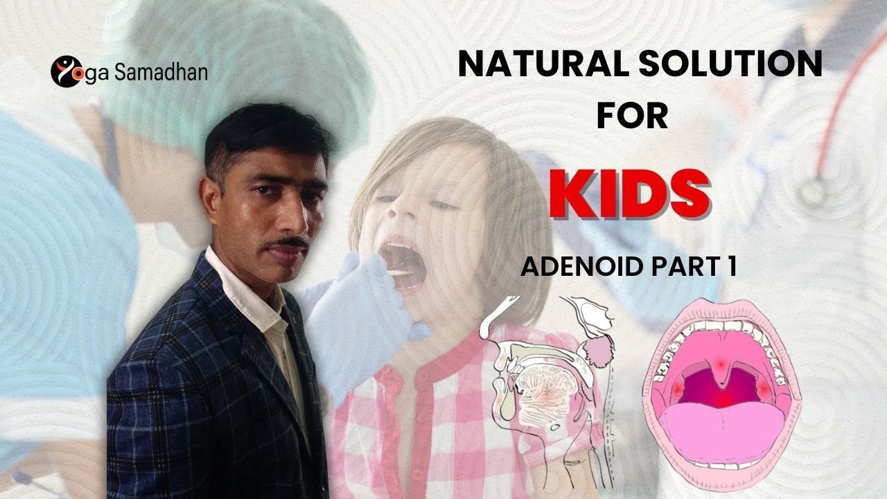 ADENOID PART 1 | NATIONAL SOLUTION FOR KIDS | PRESENTED BY YOGA SAMADHAN