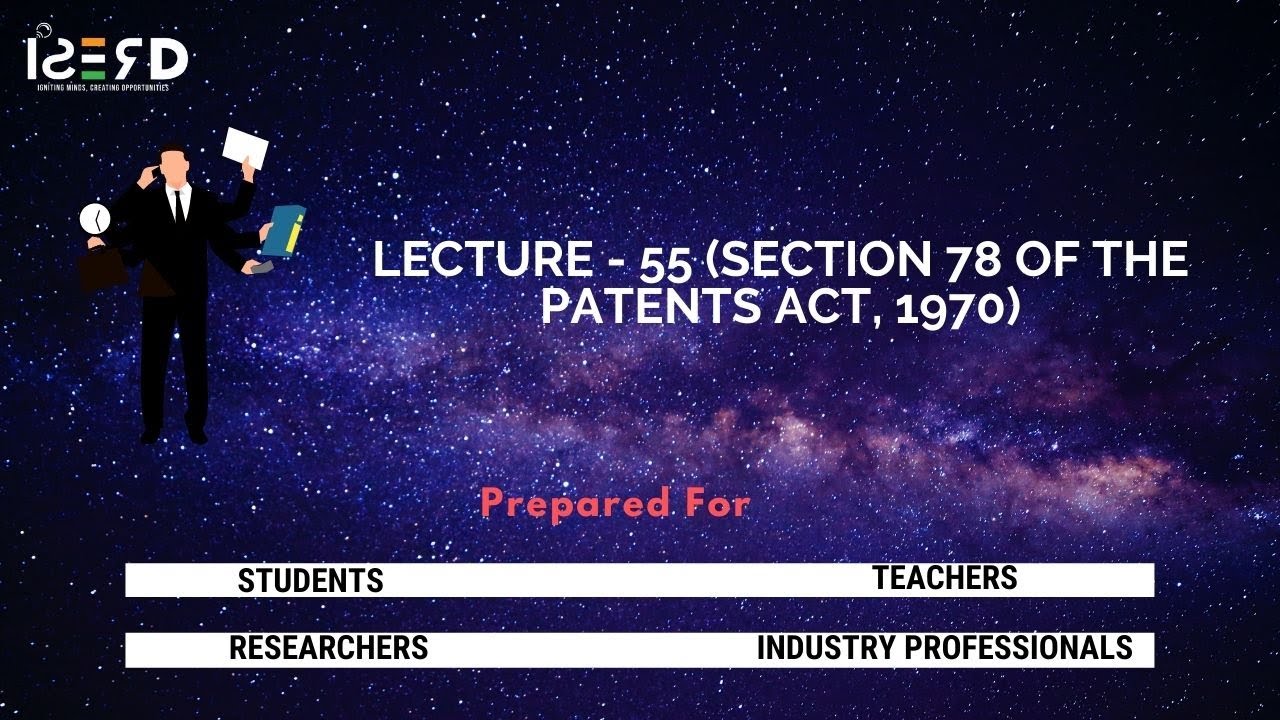 Lecture - 55 (Section 78 of The Patents Act, 1970)