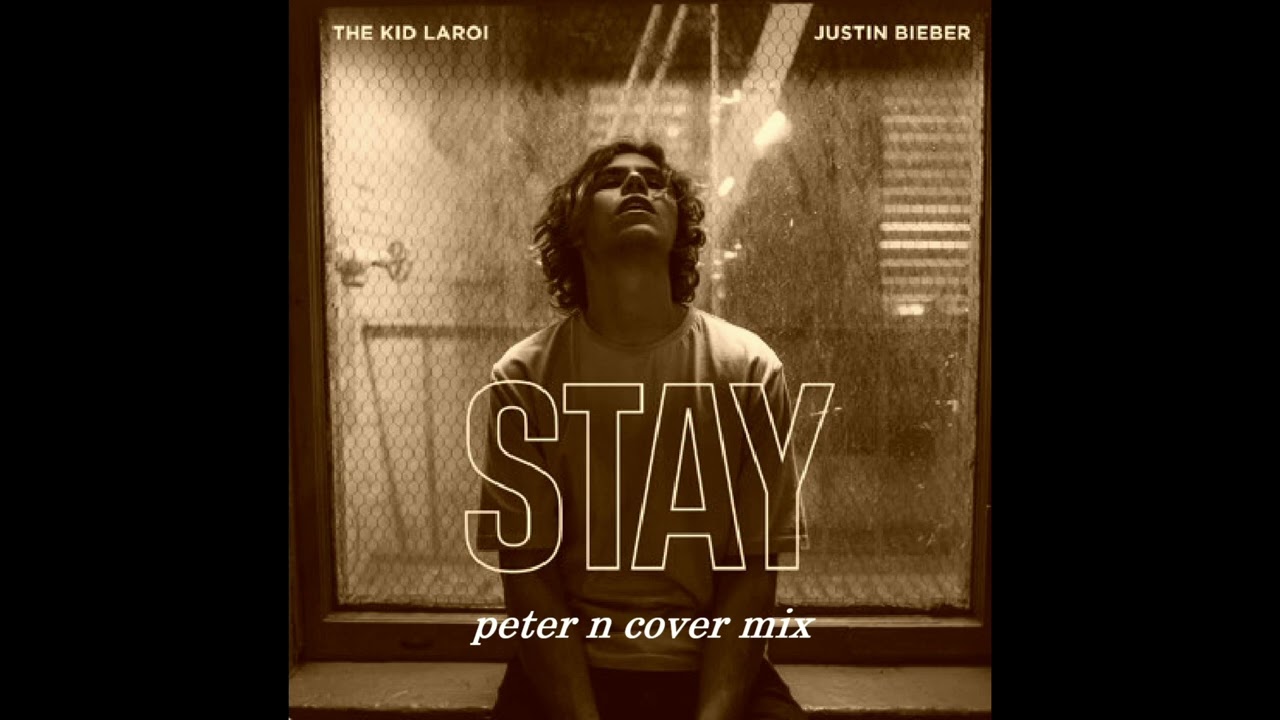 kidd leroy en justin bieber stay peter n cover mix