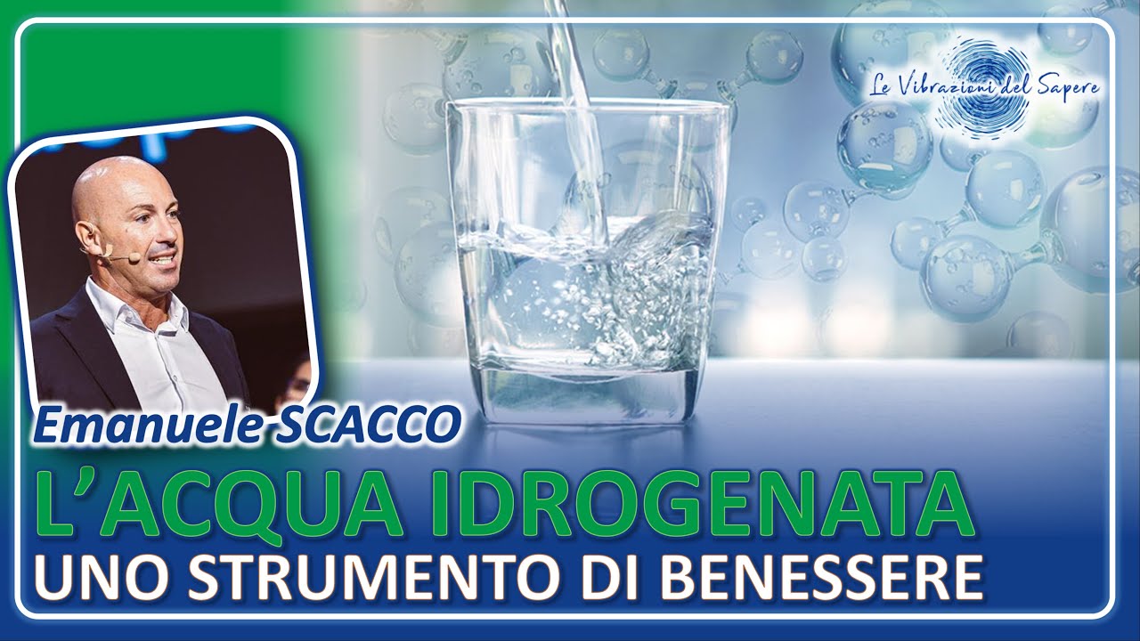 L'acqua idrogenata: Uno strumento di benessere - Emanuele Scacco