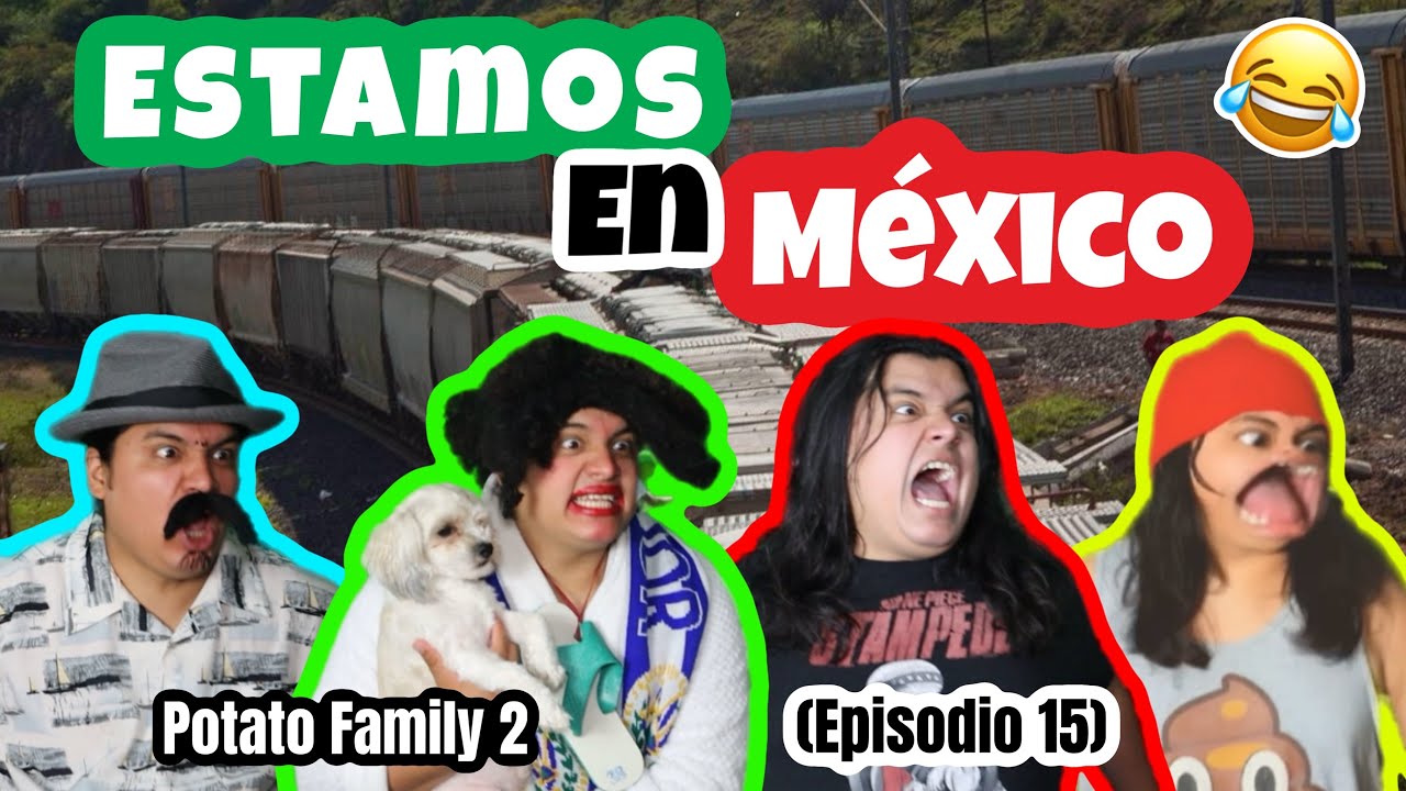 POTATO FAMILY 2 (Ep 15)⛔️- “Estamos en México” 😱🤣