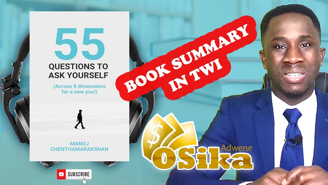 55 QUESTIONS TO ASK YOURSELF  ¦¦ Manoj Chenthamarakshan ¦¦ AUDIObook ¦¦  SUMMARY in TWI🇬🇭 ifmedia