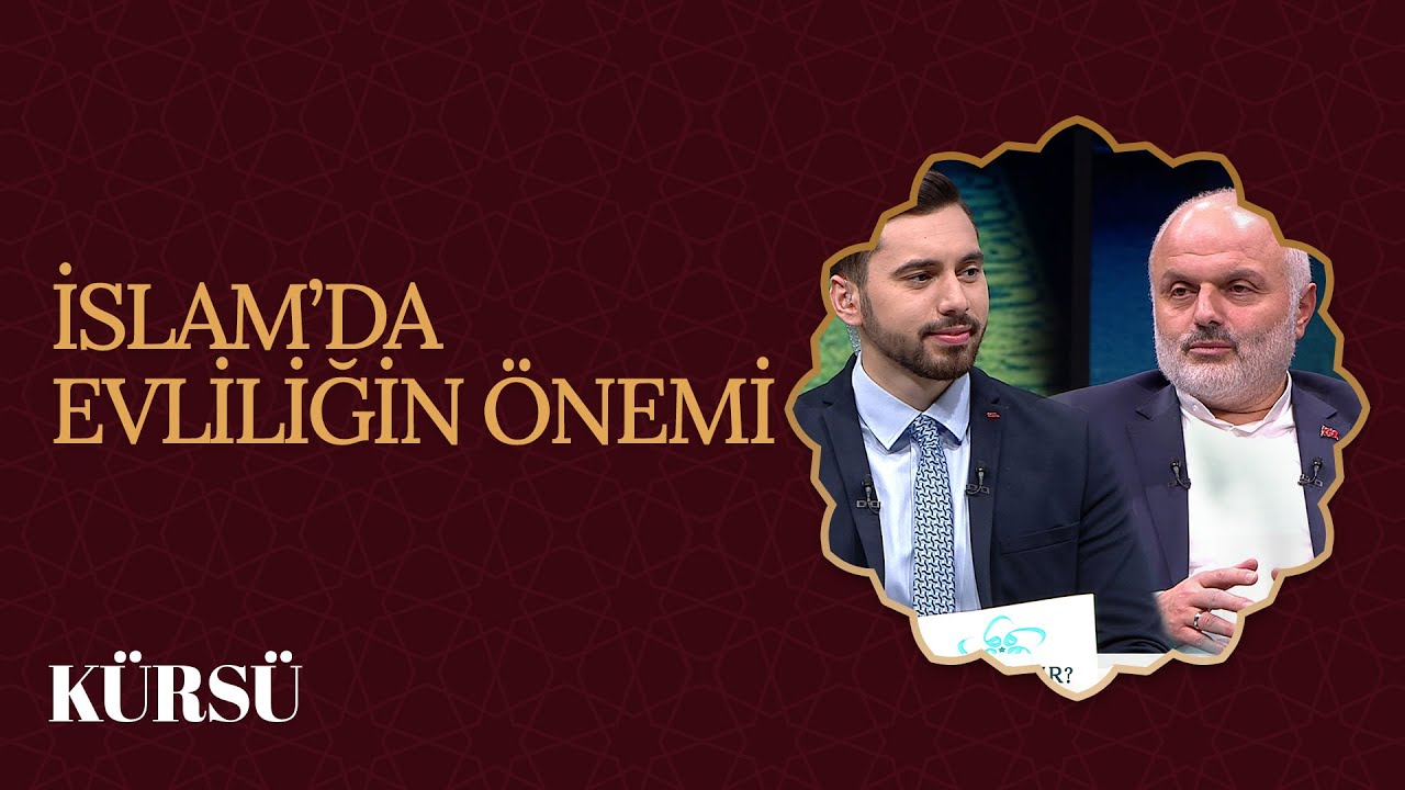 İslam'da Evliliğin &Ouml;nemi I K&uuml;rs&uuml;