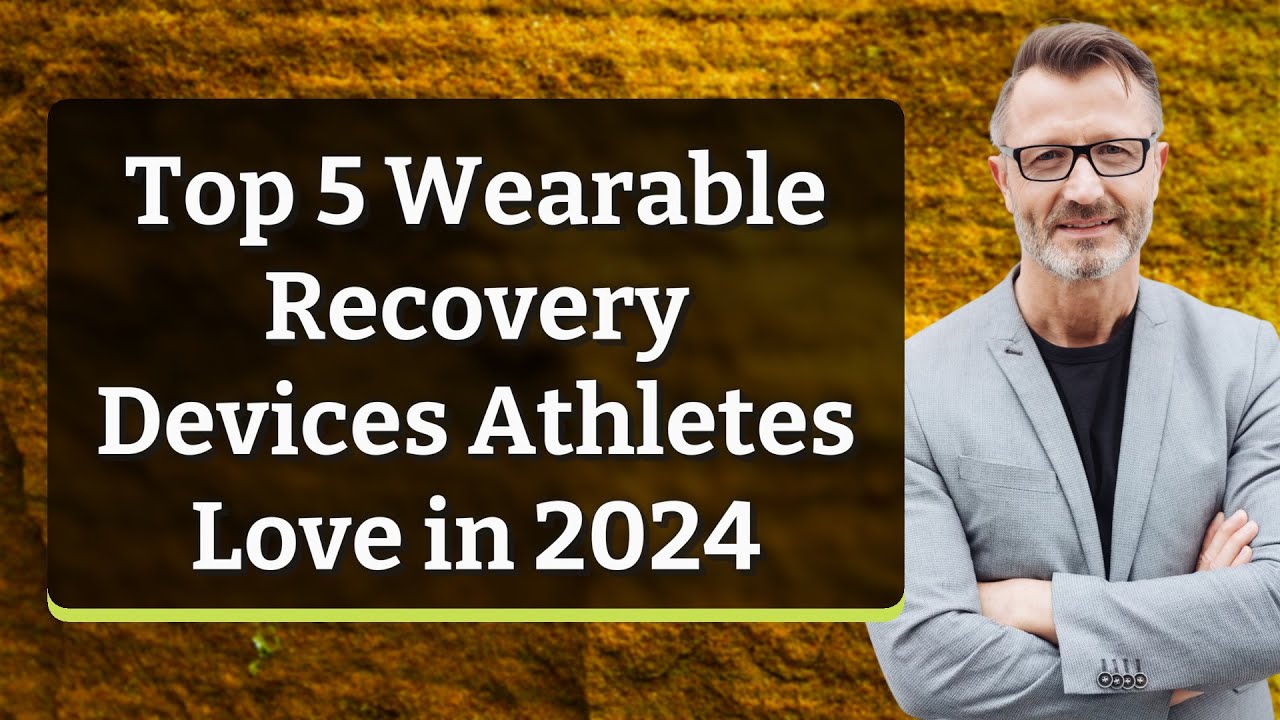 Top 5 Wearable Recovery Devices Athletes Love in 2024